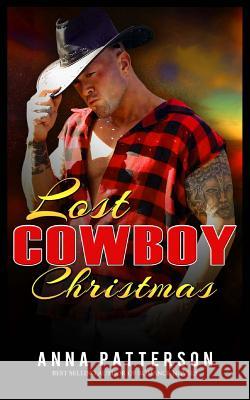 Lost Cowboy Christmas Anna Patterson 9781517545376