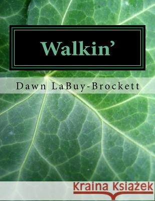 Walkin': From the musical play, Butterflies Labuy-Brockett, Dawn 9781517546915 Createspace