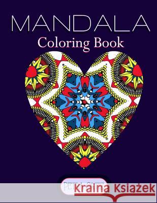 Mandala Coloring Book: Inspirational Patterns for the Young and Young at Heart Petra Ortiz 9781517548605 Createspace