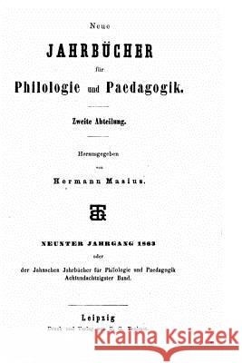 Neue Jahrbücher für Philologie und Paedogogik - Zweite Abtelung Masius, Hermann 9781517549060 Createspace