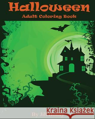 Halloween Adult Coloring Book: Advanced Adult Halloween Coloring Pages Jill Bonny 9781517549848