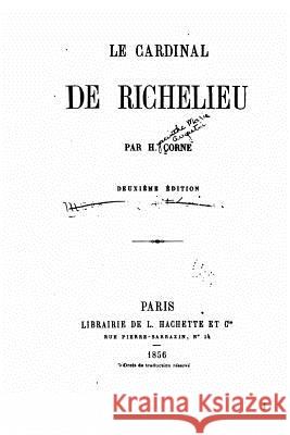 Le Cardinal de Richelieu H. Corne 9781517550646