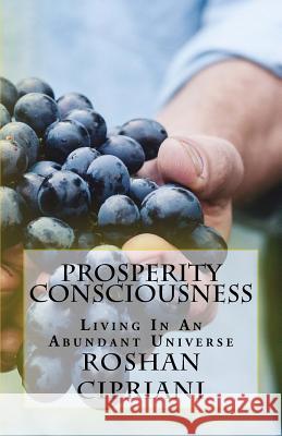 Prosperity Consciousness: Living In An Abundant Universe Cipriani, Roshan 9781517551001