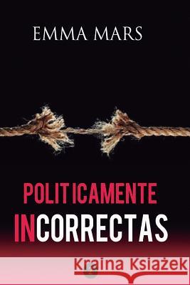 Politicamente Incorrectas 2 Emma Mars 9781517553388