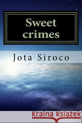 Sweet crimes Siroco Siroco, Jota 9781517553555 Createspace Independent Publishing Platform