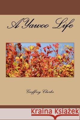 A Yawoo Life Geoffrey Clarke 9781517553562