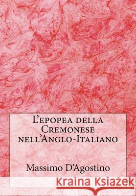 L'Epopea Della Cremonese Nell'anglo-Italiano Massimo D'Agostino Gianluca Iuorio 9781517554606