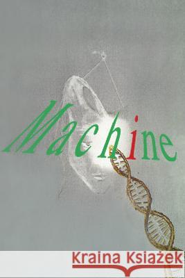 Machine John Julius Candelaria John Julius Candelaria 9781517555542 Createspace Independent Publishing Platform