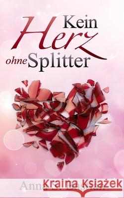 Kein Herz ohne Splitter Anna S. Bastian 9781517556013 Createspace Independent Publishing Platform