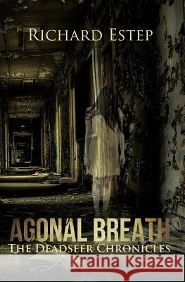 Agonal Breath Richard Estep 9781517558550 Createspace