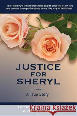 Justice for Sheryl - A True Story Donald E. Schultz and Bradle 9781517559526 Createspace Independent Publishing Platform