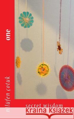 one: secret wisdom Cotuk, Nilufen 9781517559670 Createspace