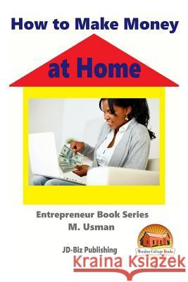 How to Make Money at Home M. Usman John Davidson Mendon Cottage Books 9781517560232 Createspace