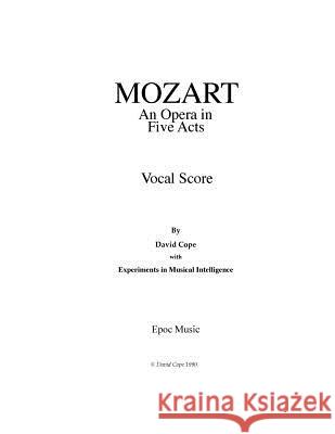 Mozart (opera vocal score): (After Mozart) Intelligence, Experiments in Musical 9781517561185 Createspace