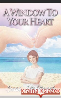 A Window to Your Heart Sean McKissack 9781517563226 Createspace Independent Publishing Platform