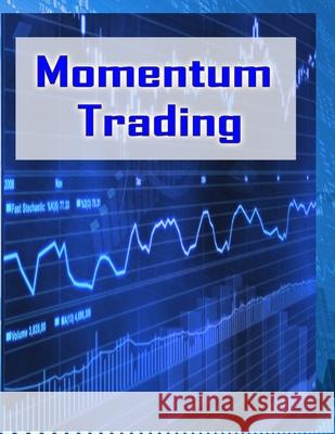 Momentum Trading: Trading In Stock Market Priyank Gala 9781517565718 Createspace Independent Publishing Platform