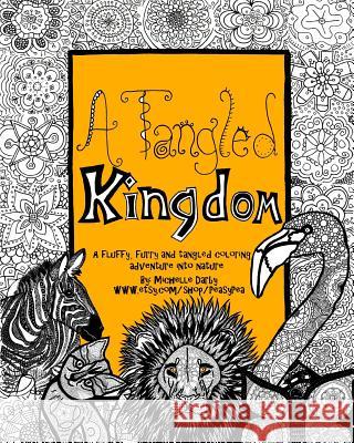 A Tangled Kingdom: A fluffy, furry and tangled coloring adventure into nature Darby, Michelle Pauline 9781517567910 Createspace Independent Publishing Platform