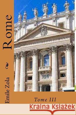 Rome: Tome III M. Emile Zola 9781517569754 Createspace