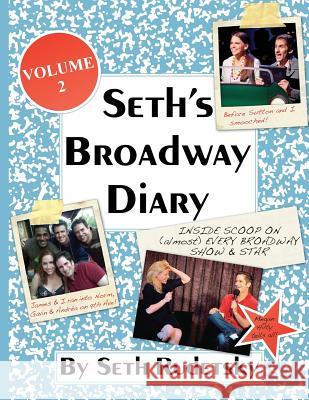 Seth's Broadway Diary, Volume 2 Seth Rudetsky 9781517569945 Createspace