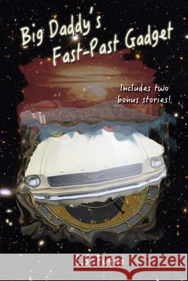 Big Daddy's Fast-Past Gadget C. S. Fuqua 9781517570347 Createspace