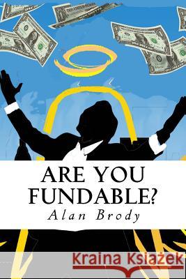 Are You Fundable?: The Secret Code to Getting Investor Capital Alan Brody Ellen Schaeffer 9781517570613 Createspace