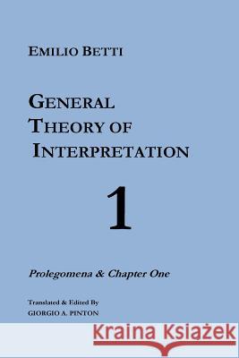 General Theory of Interpretation Emilio Betti Giorgio a. Pinton 9781517571436 Createspace Independent Publishing Platform