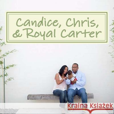 Candice, Chris, & Royal Carter Christopher Daniels 9781517571627 Createspace