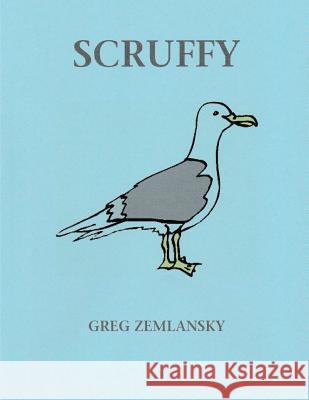 Scruffy Greg Zemlansky 9781517571863 Createspace