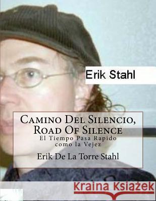 Camino Del Silencio, El Pueblo Maldito: El tiempo Pasa rapido como la vejez De La Torre Stahl, Erik 9781517572396 Createspace