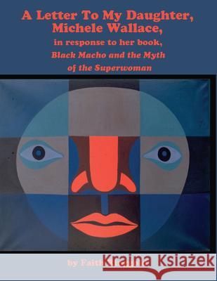 A Letter to my Daughter, Michele: in response to her book, Black Macho and the Myth of the Superwoman Ringgold, Faith 9781517572662 Createspace Independent Publishing Platform