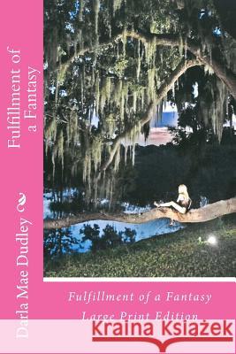 Fulfillment of a Fantasy: Large Print Edition Darla Mae Dudley 9781517573270 Createspace