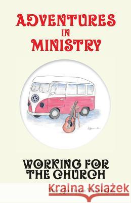 Adventures in Ministry: Working for the Church Mary Jo Dunn Wuenschel 9781517573447