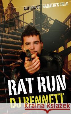 Rat Run D. J. Bennett 9781517574468 Createspace