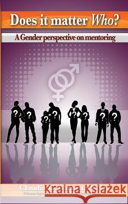 Does it matter Who?: A Gender Perspective on Mentoring Claudia G. Barnet 9781517577513 Createspace Independent Publishing Platform