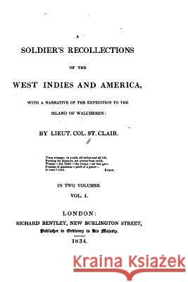 A soldier's recollections of the West Indies and America St Clair 9781517578787 Createspace