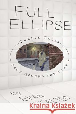 Full Ellipse: Twelve Tales From Around the Year Stalter, Evan 9781517578879