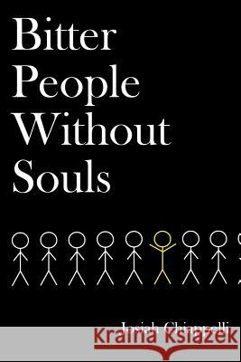 Bitter People Without Souls Josiah Chiappelli 9781517579258