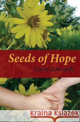 Seeds of Hope Carol Edwards 9781517580292