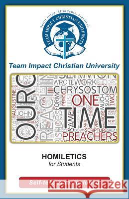 HOMILETICS for students Team Impact Christian University 9781517580575 Createspace Independent Publishing Platform