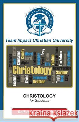 CHRISTOLOGY for students Team Impact Christian University 9781517580629 Createspace Independent Publishing Platform