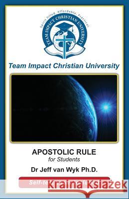 APOSTOLIC RULE for students Team Impact Christian University 9781517580728 Createspace Independent Publishing Platform