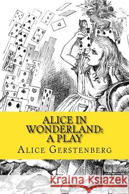 Alice in Wonderland: A Play Alice Gerstenberg 510 Plays 510 Classics 9781517581077