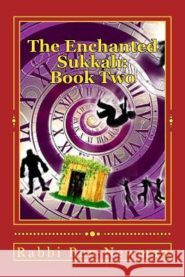 The Enchanted Sukkah: Book Two: The Integrity of Isaac MR Ben Newman 9781517581244 Createspace