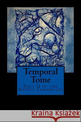 Temporal Tome: Part II of the Botolf Chronicles Steve Downes Linda J. Cunningham 9781517581442