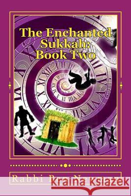 The Enchanted Sukkah: Book Two: The Integrity of Isaac R. Ben Newman 9781517581855 Createspace