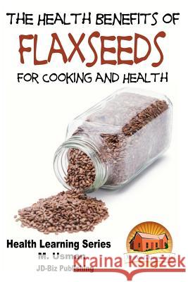 Health Benefits of Flaxseeds For Cooking and Health Davidson, John 9781517581992