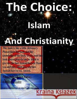 The Choice: Islam and Christianity MR Faisal Fahim 9781517583569 Createspace Independent Publishing Platform