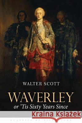 Waverley: or, 'Tis Sixty Years Since Scott, Walter 9781517584252 Createspace