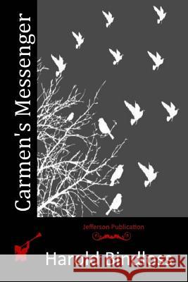 Carmen's Messenger Harold Bindloss 9781517584399 Createspace