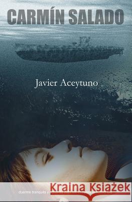 Carmín salado Aceytuno, Javier 9781517585310 Createspace Independent Publishing Platform